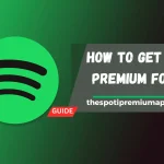 How to Get Spotify Premium for Free