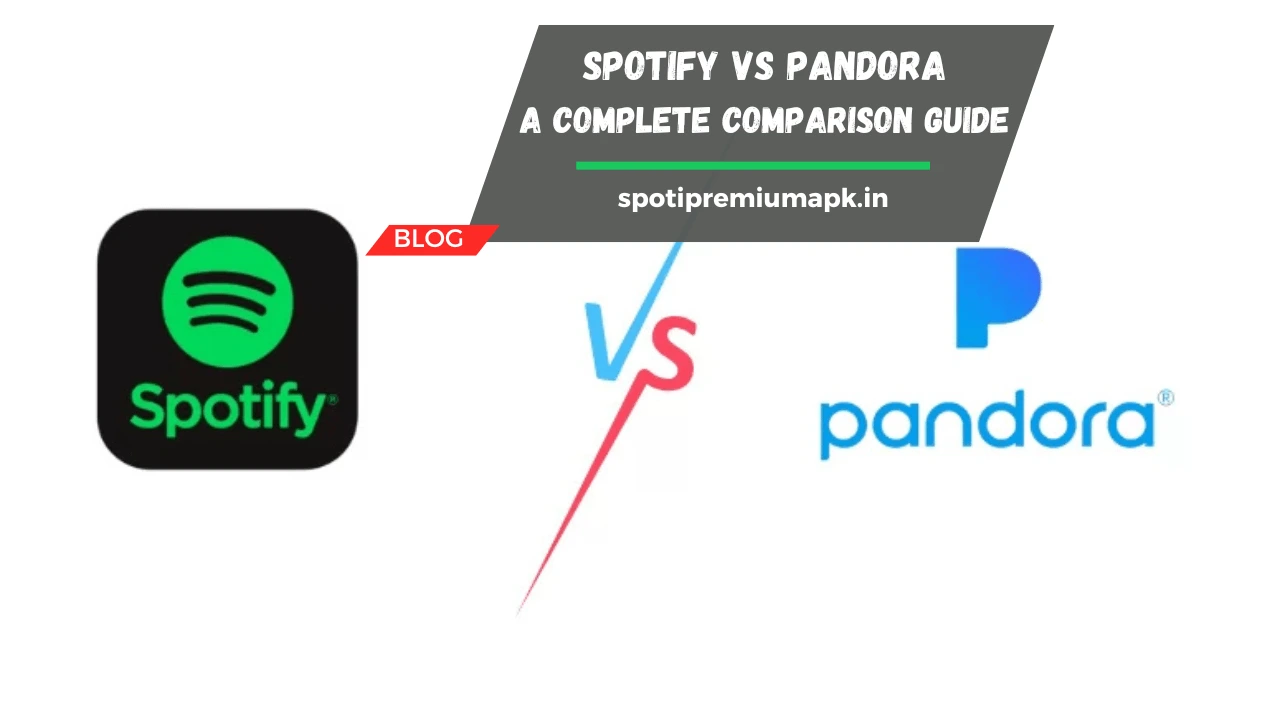 Spotify vs Pandora: A Complete Comparison Guide 2025